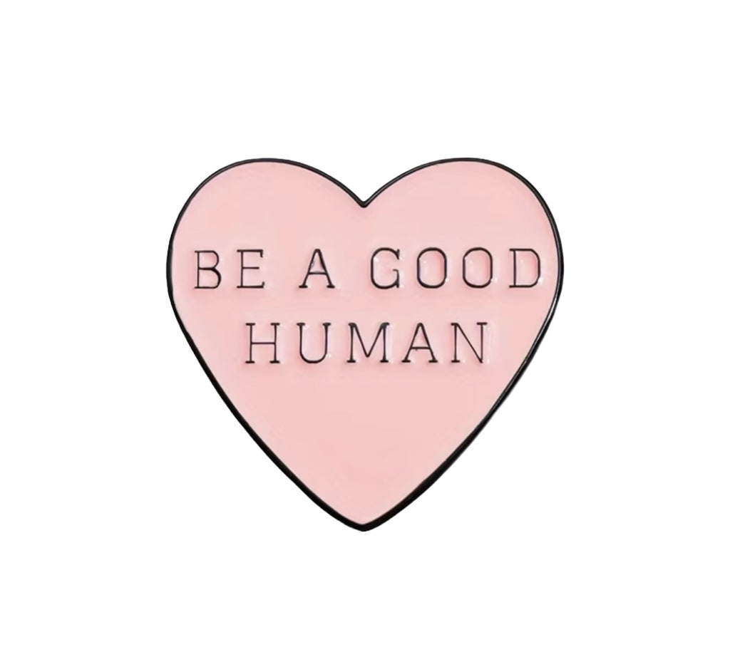 Be a Good Human Enamel Pin