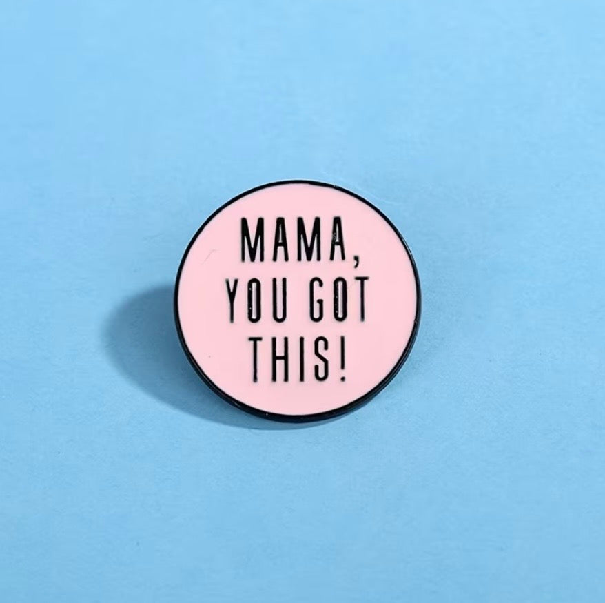 Mama, You Got This Enamel Pin - Motivational Mom Lapel Pin