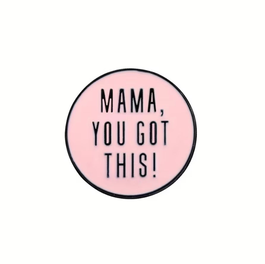 Mama, You Got This Enamel Pin - Motivational Mom Lapel Pin