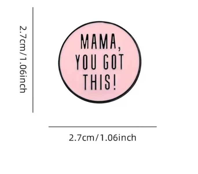 Mama, You Got This Enamel Pin - Motivational Mom Lapel Pin