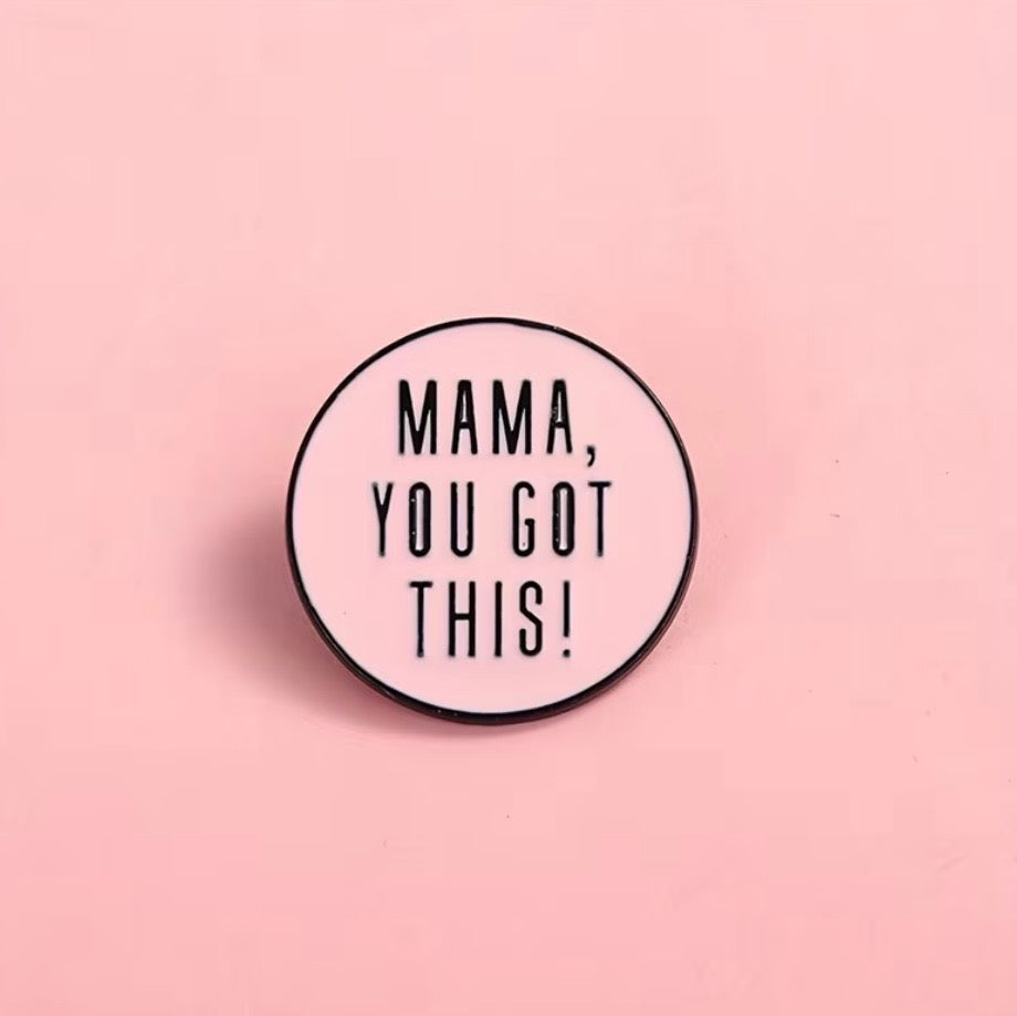 Mama, You Got This Enamel Pin - Motivational Mom Lapel Pin